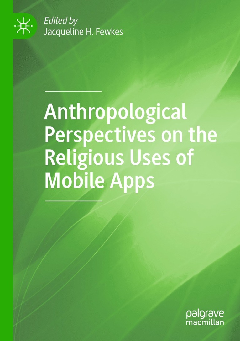 Anthropological Perspectives on the Religious Uses of Mobile Apps 1