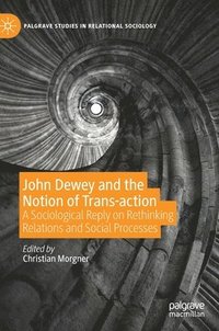 bokomslag John Dewey and the Notion of Trans-action