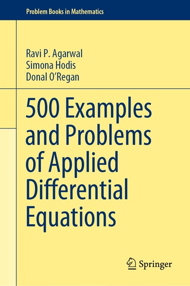 Ravi P. Agarwal, Simona Hodis, Donal O’Regan - 500 Examples and Problems of Applied Differential Equations, Inbunden