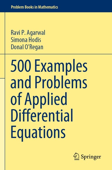 Ravi P. Agarwal, Simona Hodis, Donal O’Regan - 500 Examples and Problems of Applied Differential Equations, Häftad