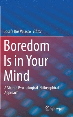 Josefa Ros Velasco - Boredom Is in Your Mind, Inbunden