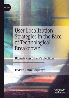 Isidore Kafui Dorpenyo - User Localization Strategies in the Face of Technological Breakdown, Häftad