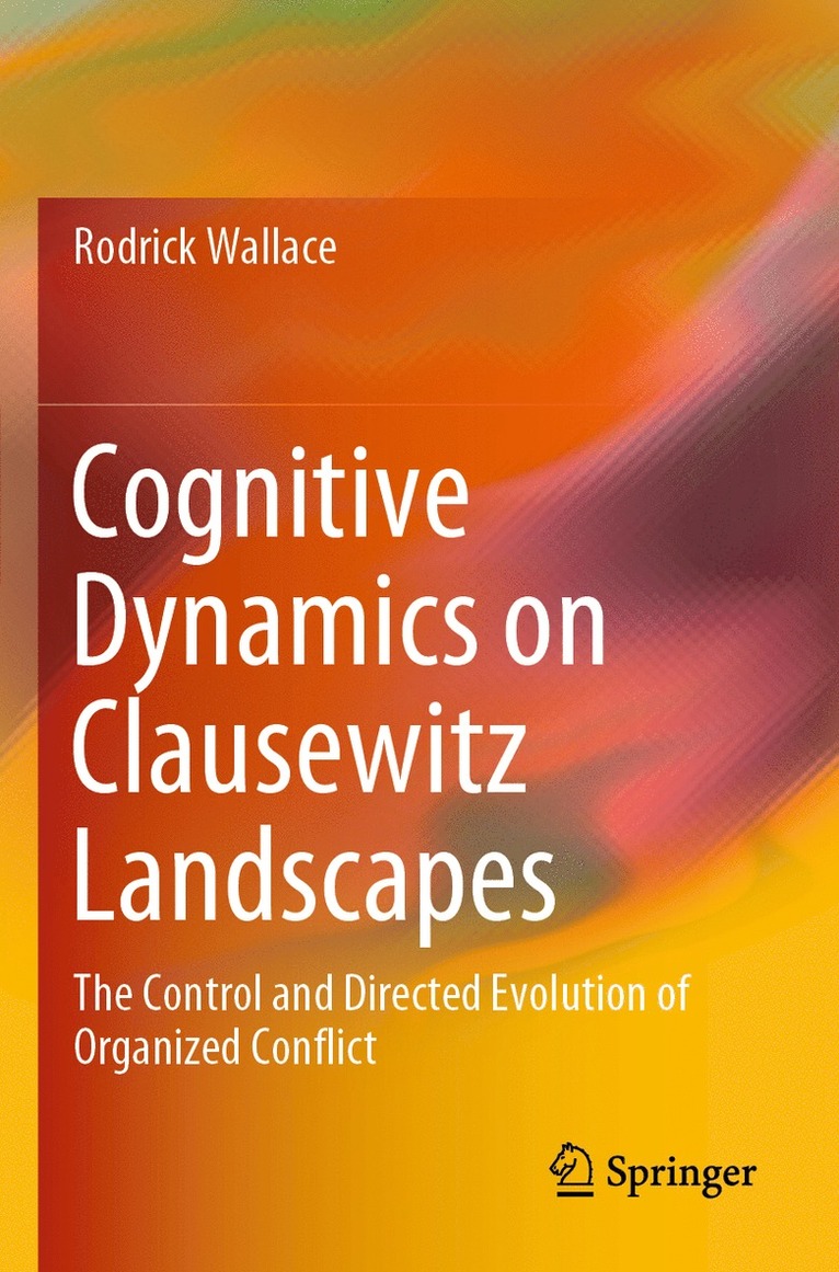 Rodrick Wallace - Cognitive Dynamics on Clausewitz Landscapes, Häftad