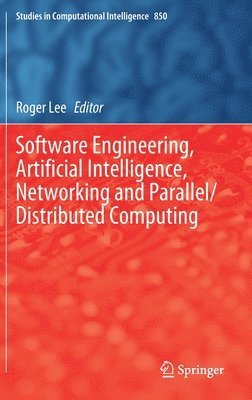 bokomslag Software Engineering, Artificial Intelligence, Networking and Parallel/Distributed Computing