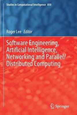 bokomslag Software Engineering, Artificial Intelligence, Networking and Parallel/Distributed Computing