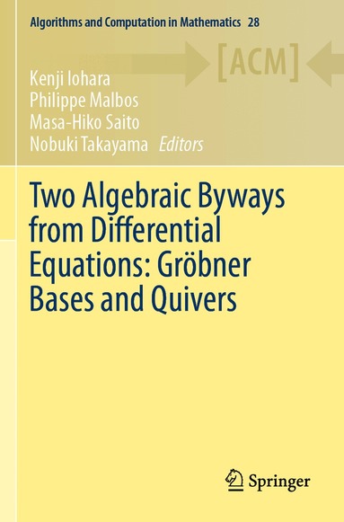 Kenji Iohara, Philippe Malbos, Masa-Hiko Saito, Nobuki Takayama - Two Algebraic Byways from Differential Equations: Gröbner Bases and Quivers, Häftad