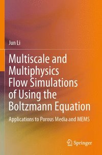 bokomslag Multiscale and Multiphysics Flow Simulations of Using the Boltzmann Equation