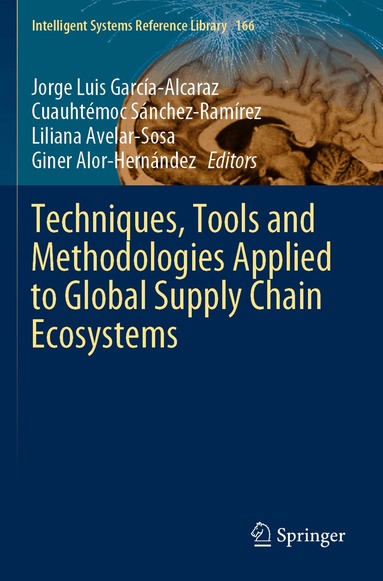 Jorge Luis García-Alcaraz, Cuauhtémoc Sánchez-Ramírez, Liliana Avelar-Sosa, Giner Alor-Hernández - Techniques, Tools and Methodologies Applied to Global Supply Chain Ecosystems, Häftad