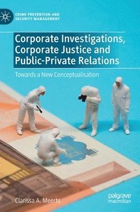 bokomslag Corporate Investigations, Corporate Justice and Public-Private Relations