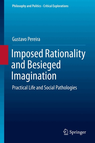 Gustavo Pereira - Imposed Rationality and Besieged Imagination, Inbunden
