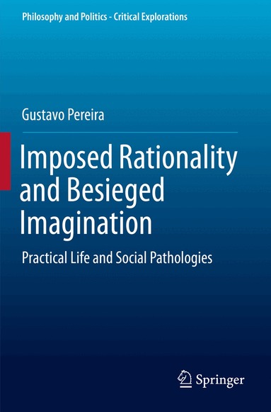 Gustavo Pereira - Imposed Rationality and Besieged Imagination, Häftad