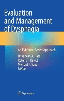 Dhyanesh A. Patel, Robert T. Kavitt, Michael F. Vaezi - Evaluation and Management of Dysphagia, Inbunden