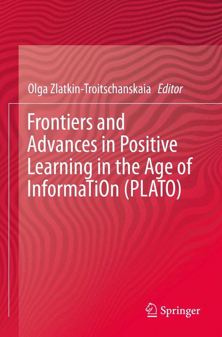 Frontiers and Advances in Positive Learning in the Age of InformaTiOn (PLATO) 1