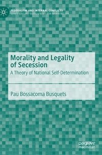 bokomslag Morality and Legality of Secession