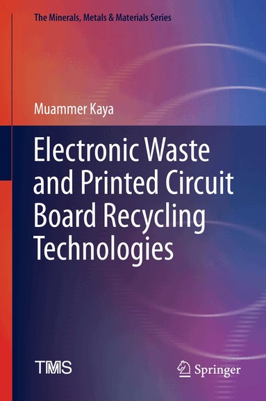 Muammer Kaya - Electronic Waste and Printed Circuit Board Recycling Technologies, Inbunden