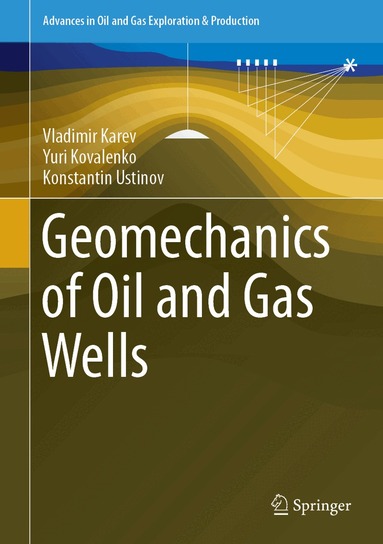 Vladimir Karev, Yuri Kovalenko, Konstantin Ustinov - Geomechanics of Oil and Gas Wells, Inbunden