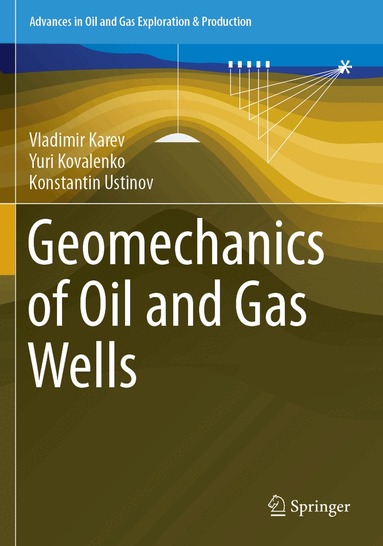 Vladimir Karev, Yuri Kovalenko, Konstantin Ustinov - Geomechanics of Oil and Gas Wells, Häftad