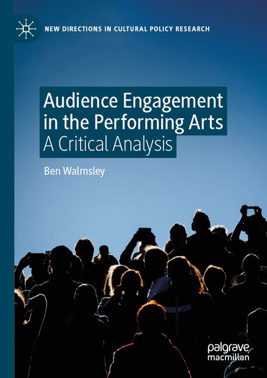 Ben Walmsley - Audience Engagement in the Performing Arts, Häftad