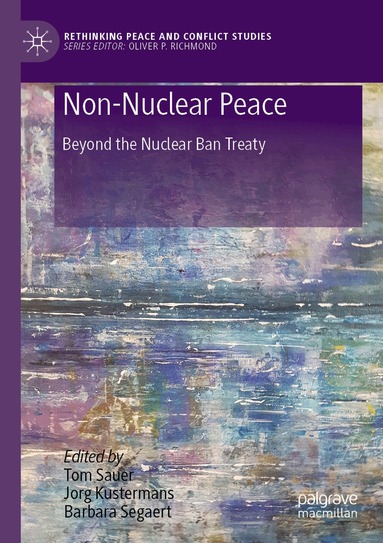 Tom Sauer, Jorg Kustermans, Barbara Segaert - Non-Nuclear Peace, Häftad