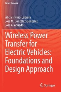 bokomslag Wireless Power Transfer for Electric Vehicles: Foundations and Design Approach
