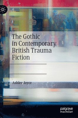 bokomslag Gothic in Contemporary British Trauma Fiction