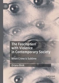 bokomslag The Fascination with Violence in Contemporary Society