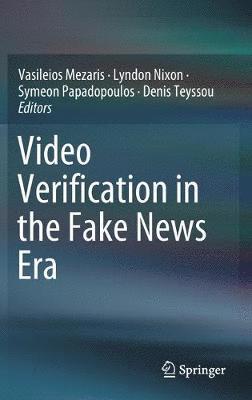 Video Verification in the Fake News Era 1