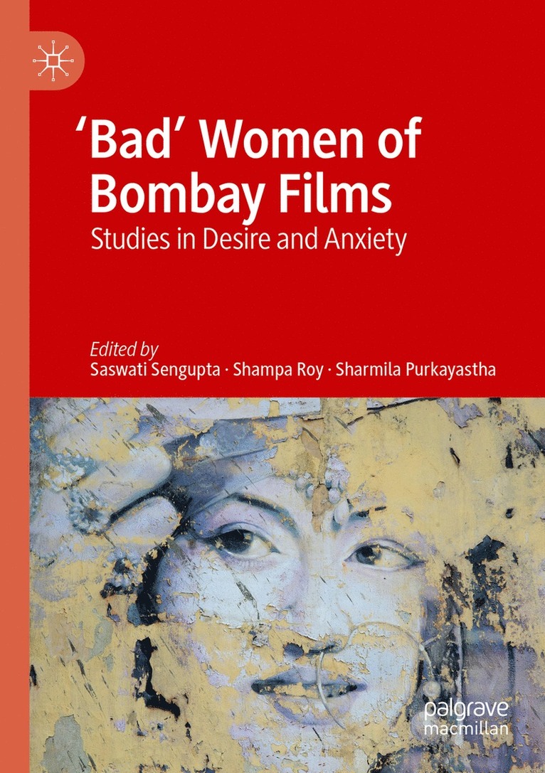 Saswati Sengupta, Shampa Roy, Sharmila Purkayastha - 'Bad' Women of Bombay Films, Häftad