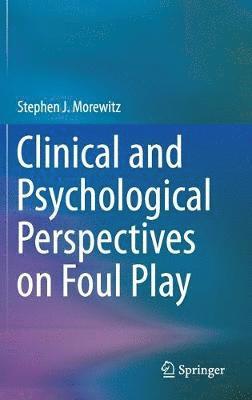 Clinical and Psychological Perspectives on Foul Play 1