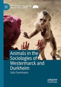 bokomslag Animals in the Sociologies of Westermarck and Durkheim