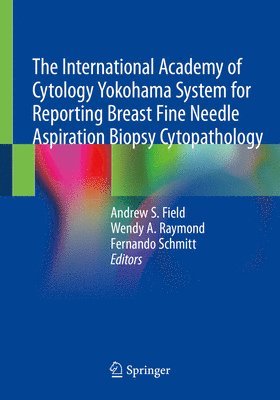 bokomslag The International Academy of Cytology Yokohama System for Reporting Breast Fine Needle Aspiration Biopsy Cytopathology