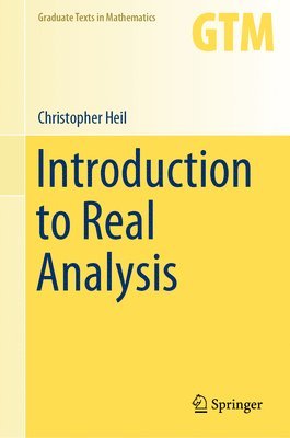 Christopher Heil - Introduction to Real Analysis, Inbunden