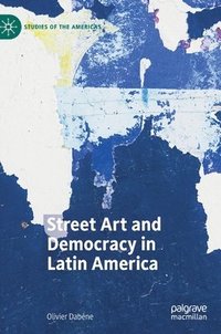 bokomslag Street Art and Democracy in Latin America
