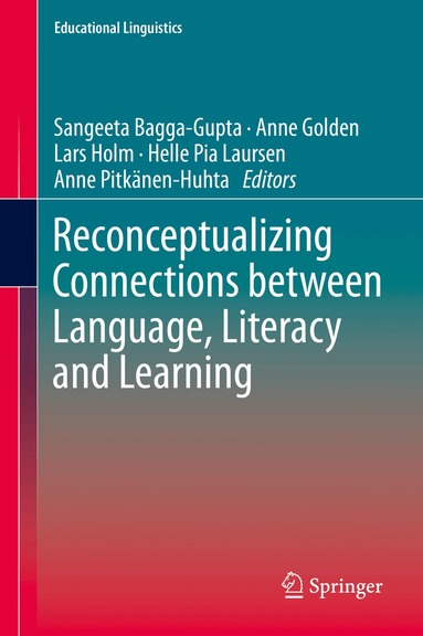 Sangeeta Bagga-Gupta, Anne Golden, Lars Holm, Helle Pia Laursen, Anne Pitkänen-Huhta - Reconceptualizing Connections between Language, Literacy and Learning, Inbunden