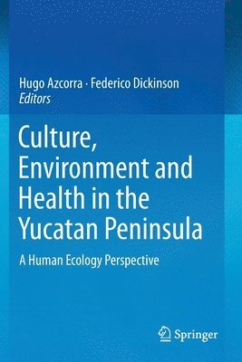 bokomslag Culture, Environment and Health in the Yucatan Peninsula