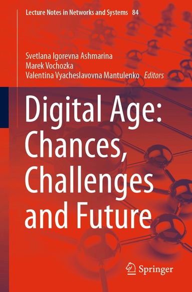 Svetlana Igorevna Ashmarina, Marek Vochozka, Valentina Vyacheslavovna Mantulenko - Digital Age: Chances, Challenges and Future, Häftad