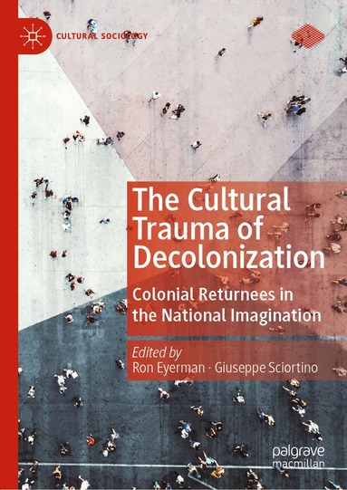 Ron Eyerman, Giuseppe Sciortino - Cultural Trauma of Decolonization, Inbunden