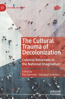 bokomslag The Cultural Trauma of Decolonization