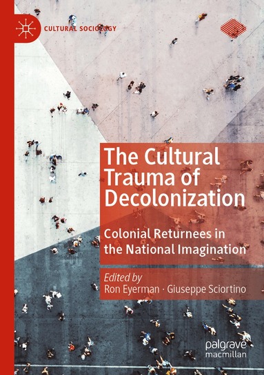 Ron Eyerman, Giuseppe Sciortino - Cultural Trauma of Decolonization, Häftad