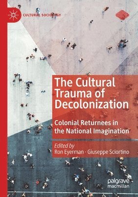 Ron Eyerman, Giuseppe Sciortino - Cultural Trauma of Decolonization, Häftad