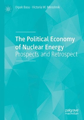 Dipak Basu, Victoria W. Miroshnik - Political Economy of Nuclear Energy, Häftad