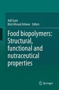 bokomslag Food biopolymers: Structural, functional and nutraceutical properties