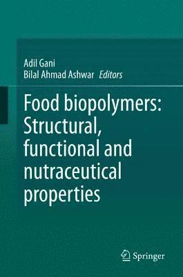 Food biopolymers: Structural, functional and nutraceutical properties 1