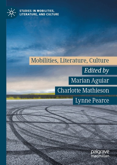 Marian Aguiar, Charlotte Mathieson, Lynne Pearce - Mobilities, Literature, Culture, Häftad