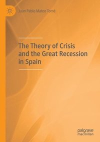 bokomslag The Theory of Crisis and the Great Recession in Spain