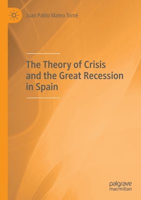 bokomslag The Theory of Crisis and the Great Recession in Spain