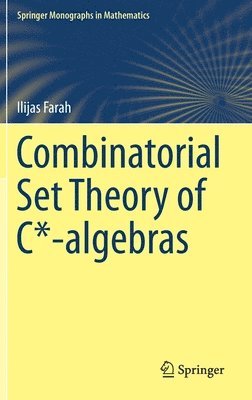 Ilijas Farah - Combinatorial Set Theory of C*-algebras, Inbunden
