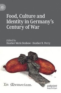 bokomslag Food, Culture and Identity in Germany's Century of War