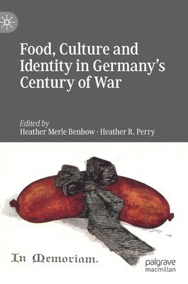 Food, Culture and Identity in Germany's Century of War 1