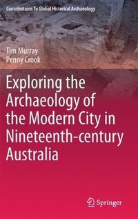 bokomslag Exploring the Archaeology of the Modern City in Nineteenth-century Australia